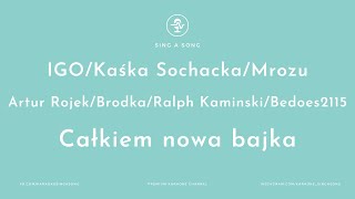 IGOKaśka SochackaMrozuArtur RojekBrodkaRalph KaminskiCałkiem Nowa Bajka KaraokeInstrumental [upl. by Narret]