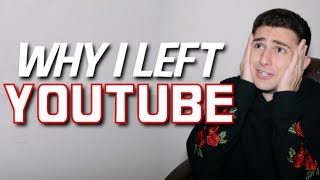 THE REAL REASON I LEFT YOUTUBE [upl. by Helas]