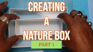 Nature Box Pt 1 [upl. by Oznarol]