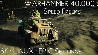 Warhammer 40000  Speed Freeks  6K  Linux  Epic Settings [upl. by Wain162]