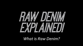 Raw Denim Explained  What is Raw Denim [upl. by Nnail984]