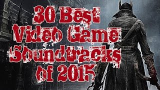 30 Best Video Game Soundtracks of 2015 [upl. by Tyrrell]