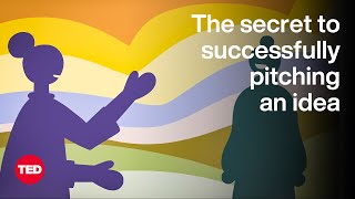 The Secret to Successfully Pitching an Idea  The Way We Work a TED series [upl. by Cartwright]