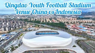 Megahnya Qingdao Youth Football Stadium 50000 Venue Pertandingan China vs Indonesia [upl. by Nylteak]