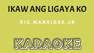 IKAW ANG LIGAYA KO KARAOKE Song by Ric Manrique jr [upl. by Annunciata]