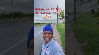 Quién es el Rey de gloria 🔥🔥🇩🇴🇩🇴¿ [upl. by Oalsecnew]