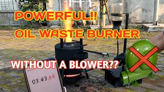 Amazing Powerful oil waste burner without a blower machine DIY tutorial [upl. by Aleron]