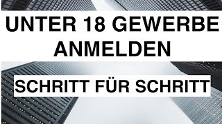 Unter 18 Gewerbe anmelden PRAXIS  So gehts Schritt für Schritt [upl. by Macomber540]