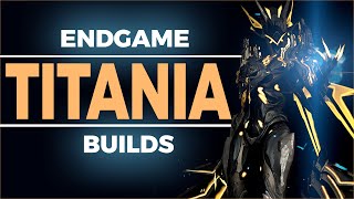 Warframe The Most Powerful TITANIA Builds  6 Ways To Butterfly [upl. by Krysta176]