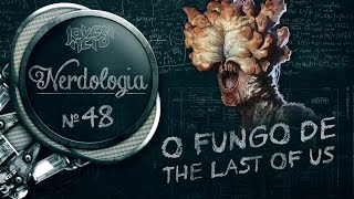 O FUNGO DE THE LAST OF US  Nerdologia [upl. by Aicertal739]