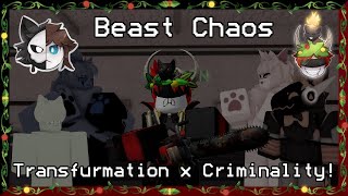 Transfurmation x Criminality Beast Chaos 1 [upl. by Neitsirhc]