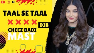 Taal Se Taal  Cheez Badi Mast  Mix Song  DJB bollywood dj bollywoodremix [upl. by Gnilrets279]