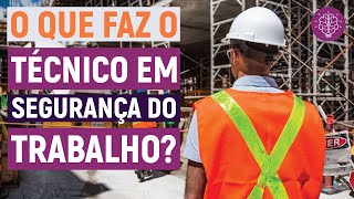 O que faz um TÉCNICO EM SEGURANÇA DO TRABALHO  É o MELHOR TÉCNICO [upl. by Aletsirc]