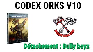 Bully Boyz  Codex Orks v10  FR [upl. by Vatsug]