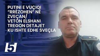 Putini e Vuçiqi “rrëzohen” në Zveçan Veton Elshani tregon detajet ku ishte edhe Sveçla [upl. by Eluj868]