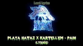 PLAYA HATAZ x KARTELLEM  PAIN Lyrics [upl. by Lac]