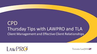 Thursday Tips with LAWPRO and TLA Client Management and Effective Client Relationships [upl. by Ludewig]