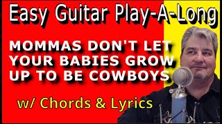 Mommas Dont Let Your Babies Grow Up To Be Cowboys  EASY GUITAR PLAYALONG [upl. by Jareb]