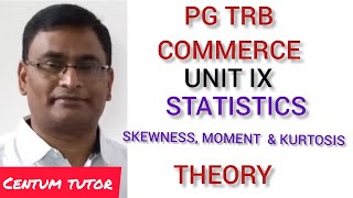 PG TRB COMMERCE UNIT IX STATISTICS SKEWNESS MOMENT KURTOSIS [upl. by Thalassa]