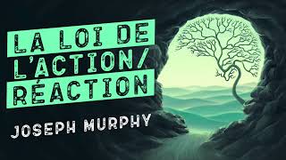 La loi de l’actionréaction selon Joseph Murphy [upl. by Itirp]