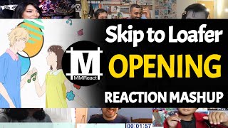 Skip to Loafer Opening  Reaction Mashup [upl. by Eenimod493]