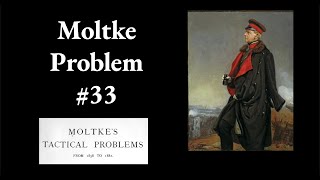 Moltke Tactical Problem 33 [upl. by Eskill]