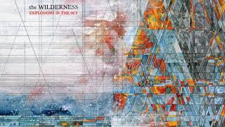 Explosions In The Sky  The Wilderness Full Album [upl. by Warrenne]