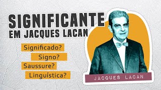 O que é o Significante e Signo em Ferdinad Sausssure Glossário de Jacques Lacan [upl. by Llerat]