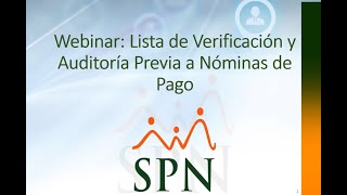 Webinar SPN  Lista de Verificación y Auditoría Previa a Nóminas de Pago [upl. by Dame]