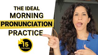 15 Minute Morning Pronunciation Practice for English Learners [upl. by Ainoloppa541]