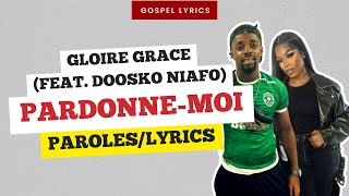 Gloire Grace feat Doosko Niafo  Pardonnemoi Paroles [upl. by Scharf]