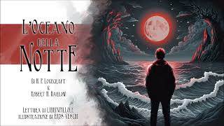 HP Lovecraft amp RH Barlow  LOceano della Notte INTEGRALEAudiolibro Italiano Completo [upl. by Rasec]