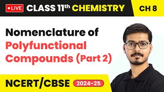 Nomenclature of Polyfunctional Compounds Part 2  Class 11 Chemistry Chapter 8 live [upl. by Iphigenia342]