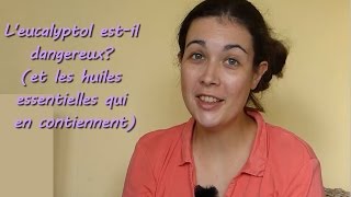 LEucalyptol estil dangereux et les huiles essentielles qui en contiennent [upl. by O'Neil]