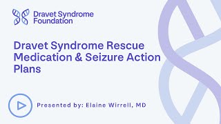 Dravet Syndrome Rescue Medication and Seizure Action Plans [upl. by Nnael]