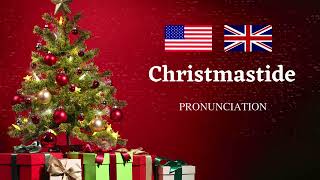 Christmastide Pronunciation in US and UK English [upl. by Ayotel]