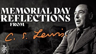 Memorial Day Reflections CS Lewis on True Patriotism [upl. by Enivid]