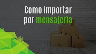 Como importar por Mensajería y Paquetería [upl. by Elokin]