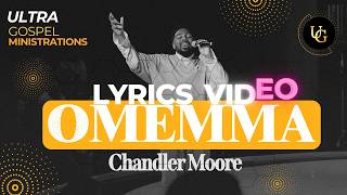 Chandler Moore  Omemma Live  Lyrics Video [upl. by Alaj]