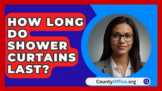 How Long Do Shower Curtains Last  CountyOfficeorg [upl. by Frame]