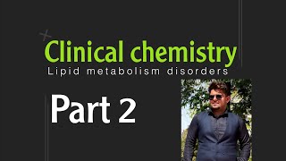 Clinical Chemistry  Lipid metabolism disorders  Part2 [upl. by Aihsinat809]