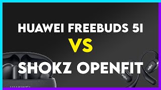 Huawei FreeBuds 5i vs Shokz OpenFit Comparison [upl. by Herries]