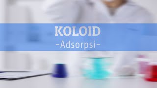 Animasi Adsorpsi KOLOID Episode 03 [upl. by Dnaleel]