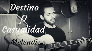 DESTINO O CASUALIDAD  Melendi  Cover Marcos Vela [upl. by Ebehp]