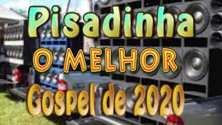 SELEÇÃO DE PISADINHA GOSPEL 2020 REMIX  SÓ TOP [upl. by Bough129]