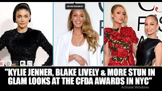 Kylie Jenner Blake Lively amp More Stun in Glam Looks at the CFDA Awards in NYC [upl. by Riegel644]