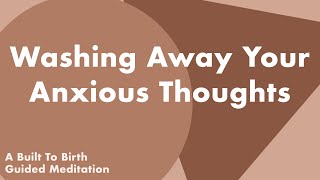 WASHING AWAY YOUR ANXIOUS THOUGHTS River of Peace  Guided Meditation for Pregnancy  Hypnobirth [upl. by Melak]