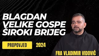 Svetkovina Velike Gospe Široki Brijeg 2024 Propovjed [upl. by Hultgren]