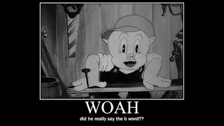 Porky Pig saying the b word [upl. by Philippine]