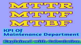 KPI Of Maintenance Department  MTTRMTBFMTTF  Explained with simple examples [upl. by Quinta]